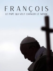 Francis, the Pope Who Wants to Change the World