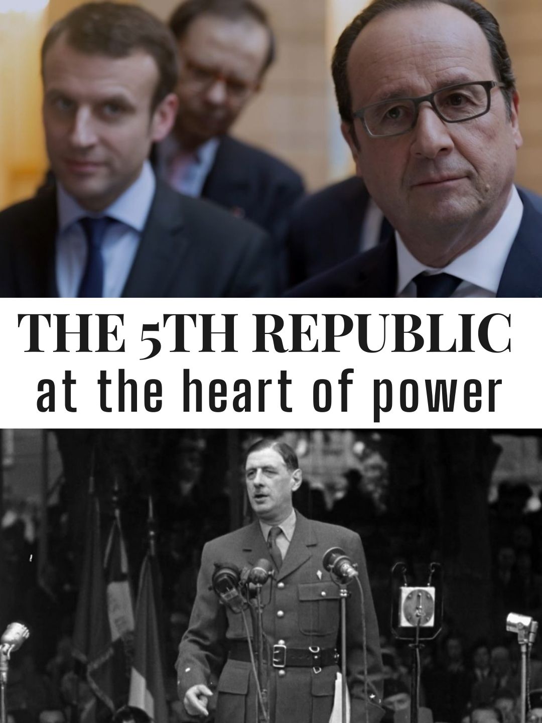 The 5th Republic, At the Heart of Power